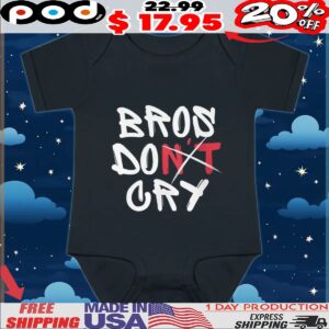 Bros DO Don't Cry T Shirt