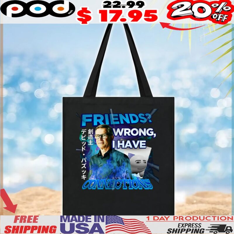 David Baszucki Friends Wrong I Have Connections T Shirt