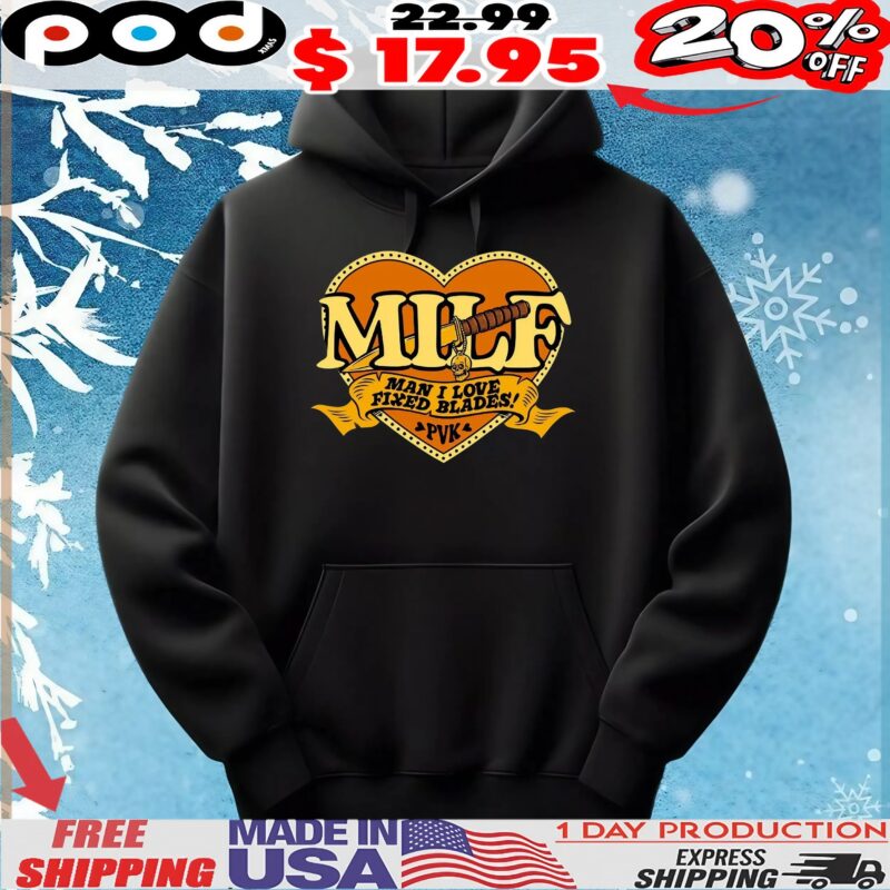 MILF Man I Love Fixed Blades Heart T Shirt