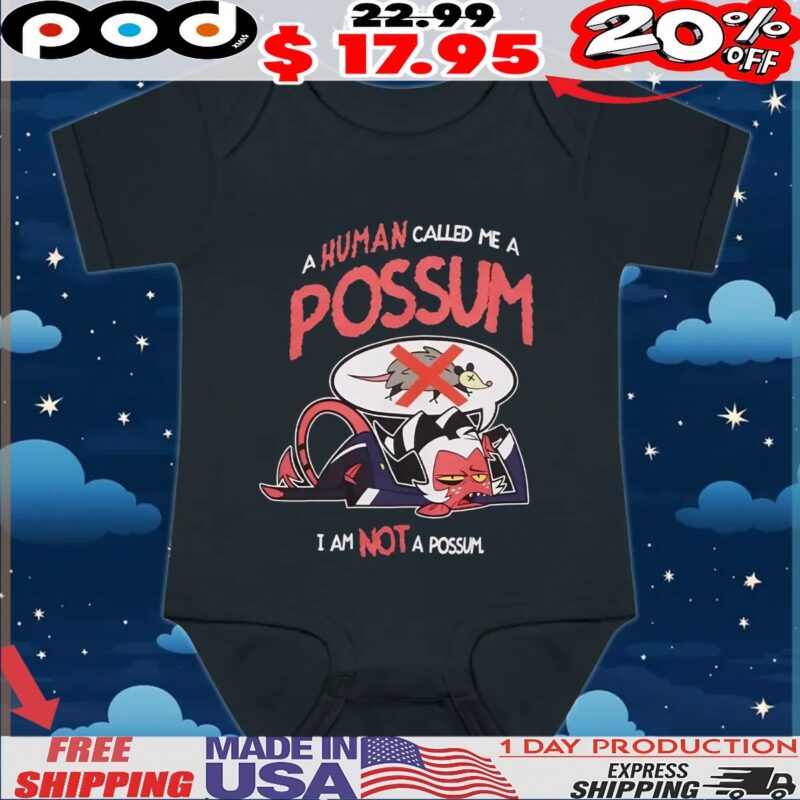 Helluva Boss A Human Called Me A Possum Moxxie Not A Possum T Shirt