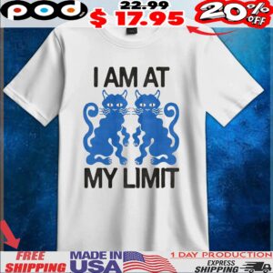 Cat I Am At My Limit T Shirt