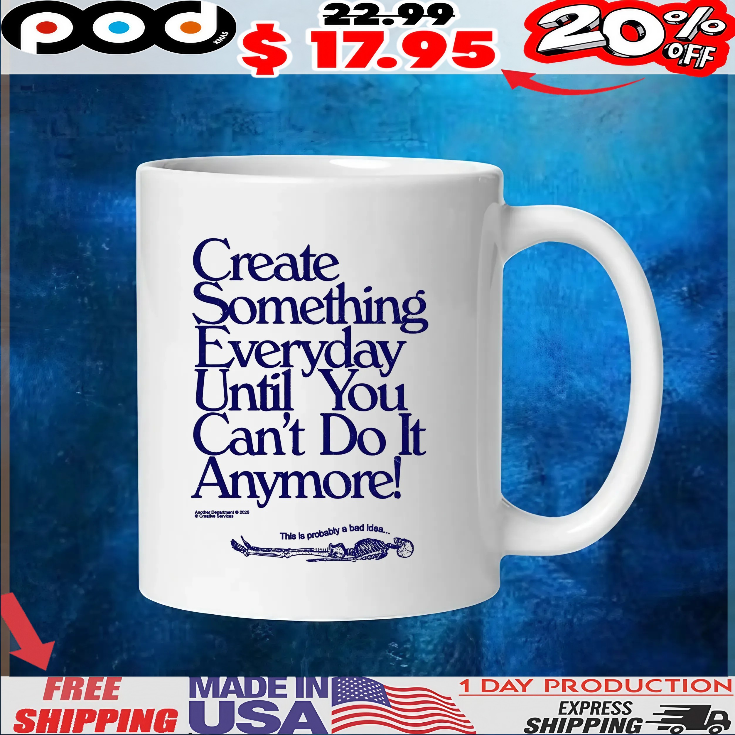 Create Something Everyday Until You Can't Do It Anymore This Is Probably A Bad Idea T Shirt