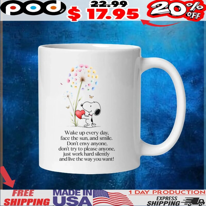 Snoopy Wake Up Everyday, Face The Sun, And Smile Don't Envy Anyone, Don't Try To Please Anyone, Just Work Hard Silently And Love The Way You Want T Shirt