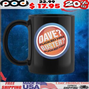Dave Fucked Him Buster Fucked Him Parody Logo T Shirt