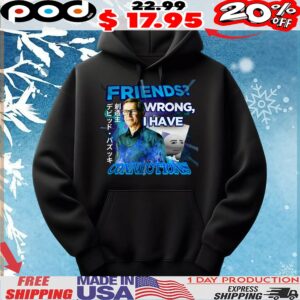 David Baszucki Friends Wrong I Have Connections T Shirt