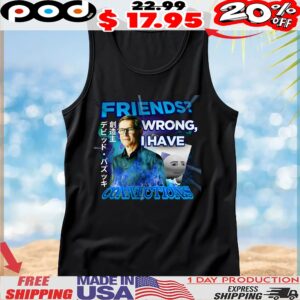 David Baszucki Friends Wrong I Have Connections T Shirt