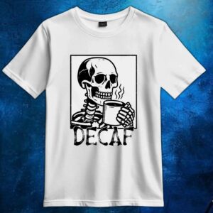 Decaf skeleton coffee t shirt