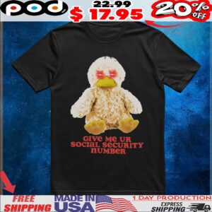 Duck Plush Give Me Ur Social Security Number T Shirt