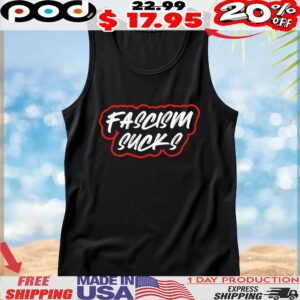 Fascism Sucks T Shirt