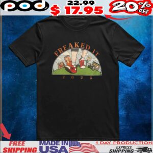 Freaked It 2025 T Shirt