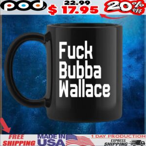 Fuck Bubba Wallace T Shirt