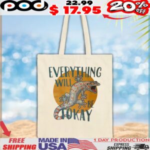 Gecko Everything Will Be Tokay T Shirt