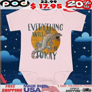 Gecko Everything Will Be Tokay T Shirt