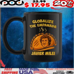 Globalize The Empanada Javier Milei T Shirt