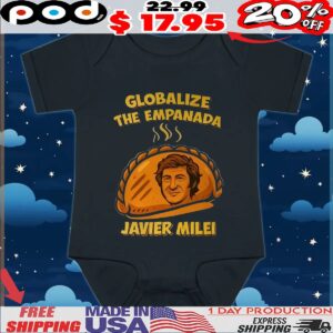 Globalize The Empanada Javier Milei T Shirt