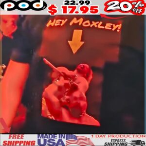 Hey Moxley T Shirt