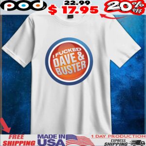 I Fucked Dave and Buster Parody Logo T Shirt