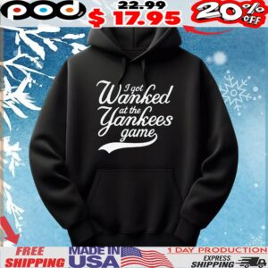 I Got Wanked At The Yankees Game T Shirt