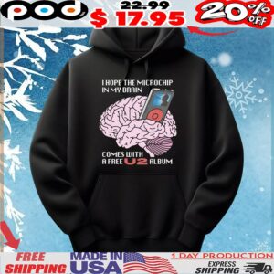 I Hope The Microchip In My Brain Comes With A Free U2 Album T Shirt