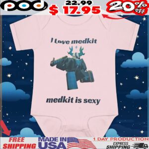 I Love Medkit Medkit Is Sexy T Shirt