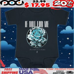If Not For Me Don't Tell Me I'm Broken Blue Rose T Shirt