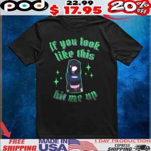 If You Look Like This Hit Me Up Goth Girls Anime T Shirt