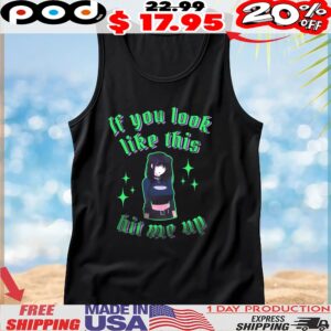 If You Look Like This Hit Me Up Goth Girls Anime T Shirt