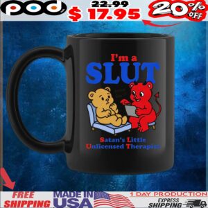 I'm A Slut Satan's Little Unlicensed Therapist Leave Him T Shirt