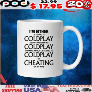 I'm Either Listening To My Favorite Band, or Cheating On My Wife CEO Cheat T Shirt