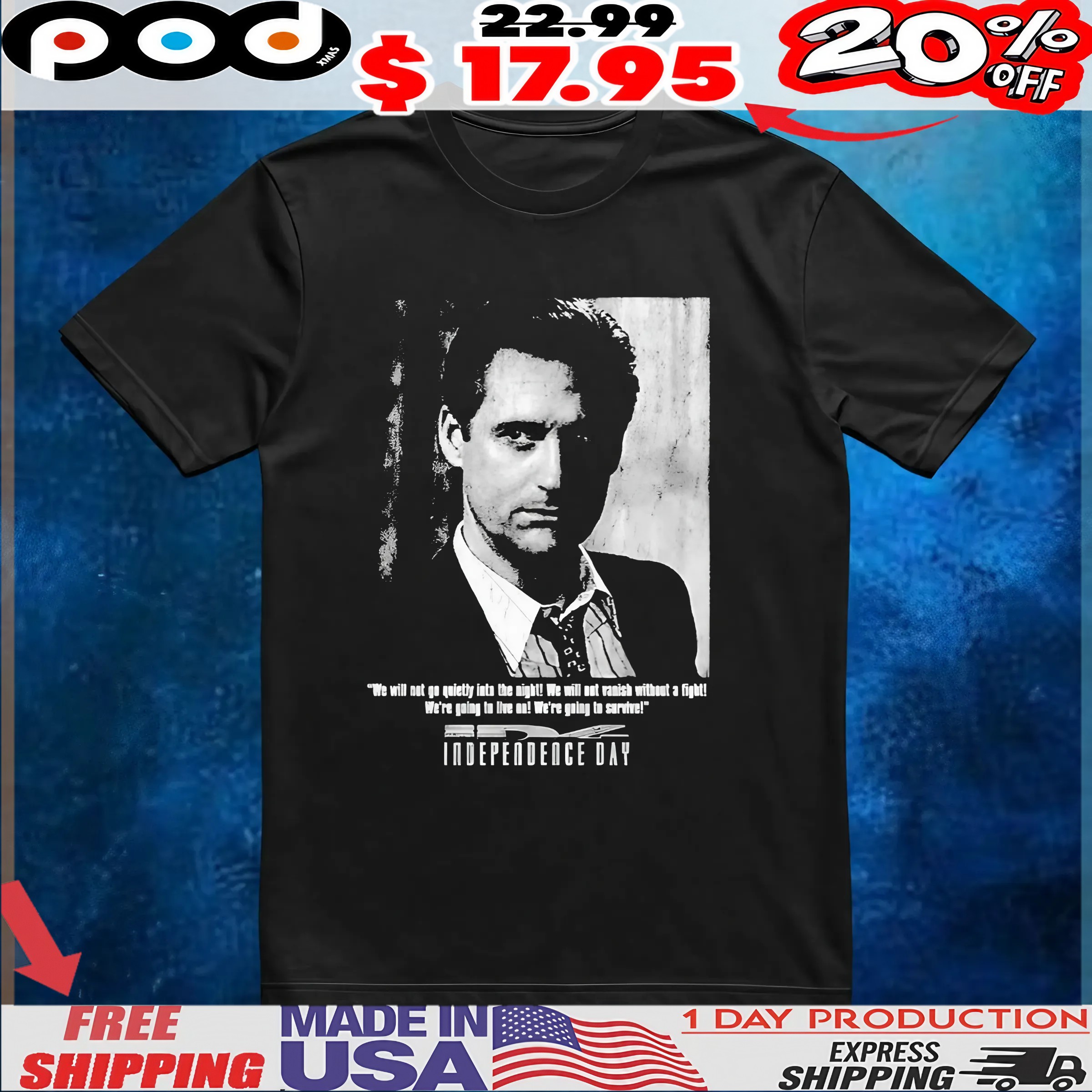 Independence Day We Will Not Go Quietly Into The Night We Will Not Vanish Without A Fight We’re Going To Live On We’re To Survive President Whitmore Vintage T shirt Independence Day We Will Not Go Quietly Into The Night We Will Not Vanish Without A Fight We’re Going To Live On We’re To Survive President Whitmore Vintage T shirt