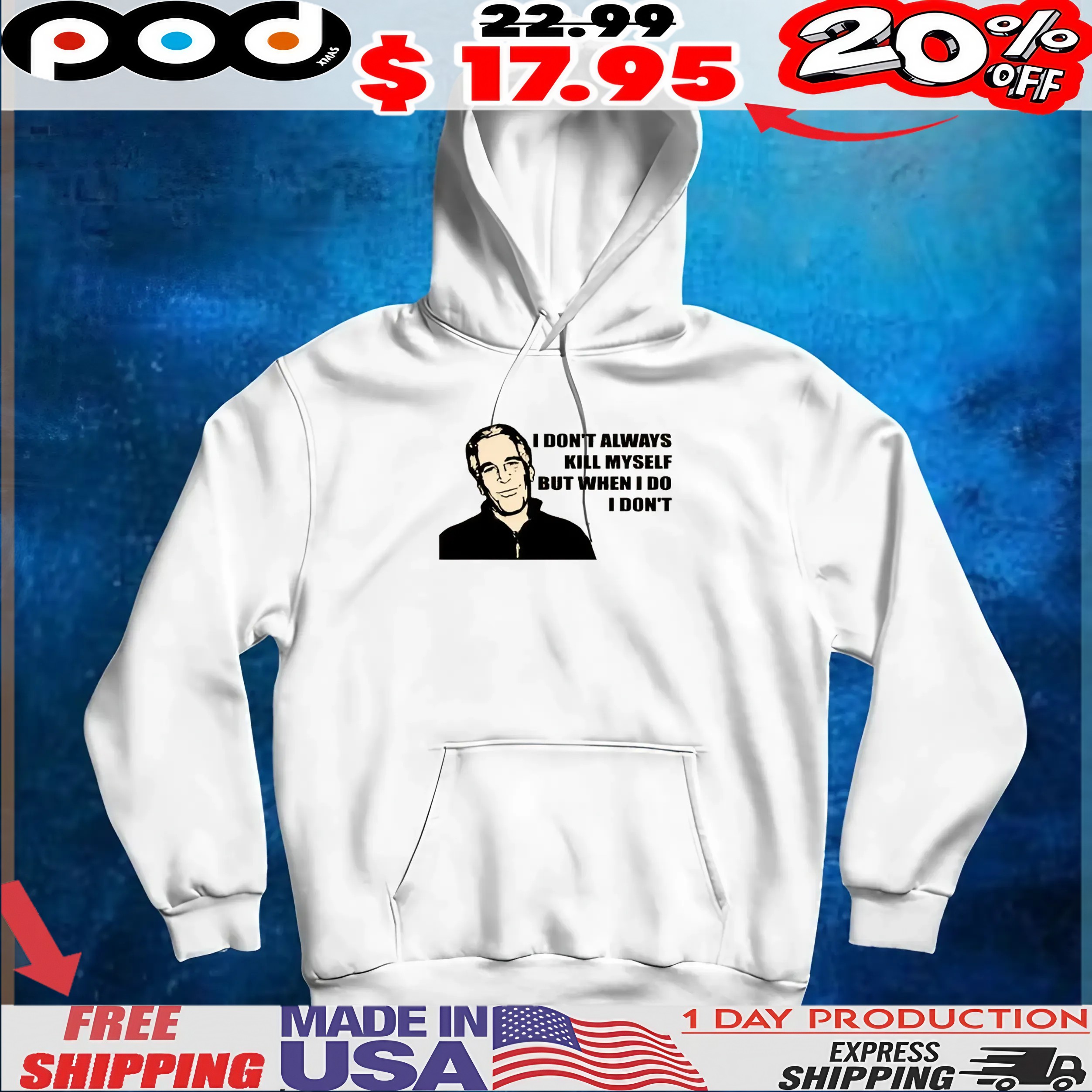 Jeffrey Epstein I don't Always Kill Myself, But When I Do, I Don't Classic T Shirt