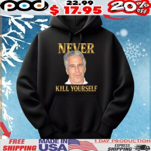 Jeffrey Epstein Never Kill Yourself T Shirt