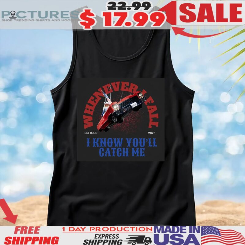 Whenever Fail I Know You'll Catch Me Cc Tour 2025 Beyonce Car T Shirt