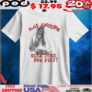 Lana Del Rey Has Anyone Else Died For You T Shirt