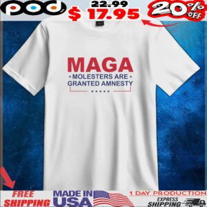 Make America Great Again Molesters Are Granted Amnesty T Shirt