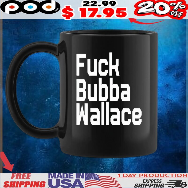 Fuck Bubba Wallace T Shirt