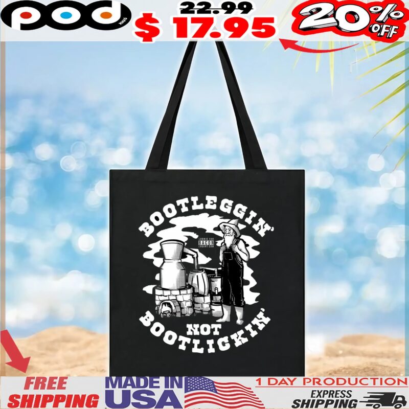 Bootleggin' Not Bootlickin Moonshine T Shirt