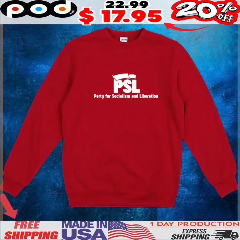 PSL Party for Socialism and Liberation T Shirt