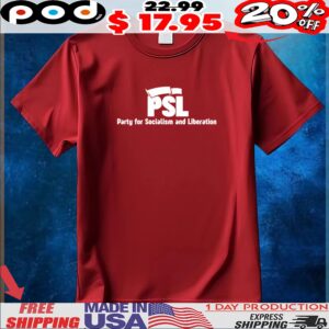 PSL Party for Socialism and Liberation T Shirt