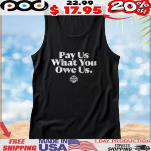 Pay Us What You Owe Us WNBPA logo T Shirt