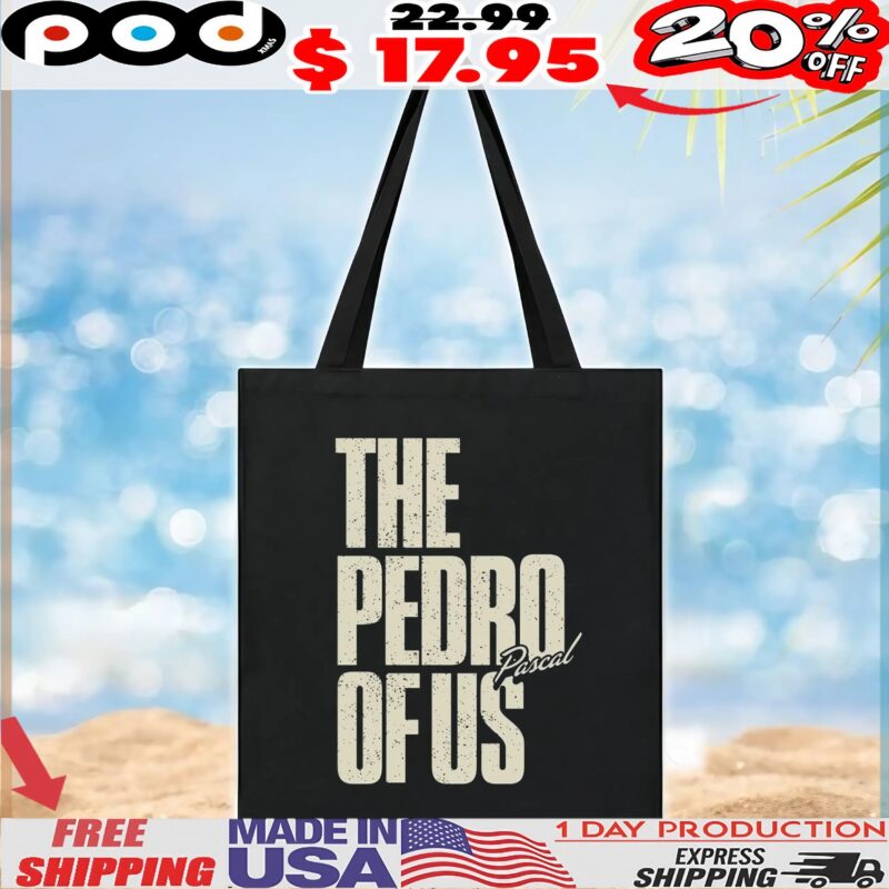 The Pedro Pascal Of Us T Shirt