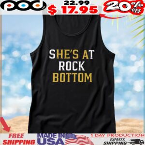 S[he's A]t Rock [Bottom] T Shirt