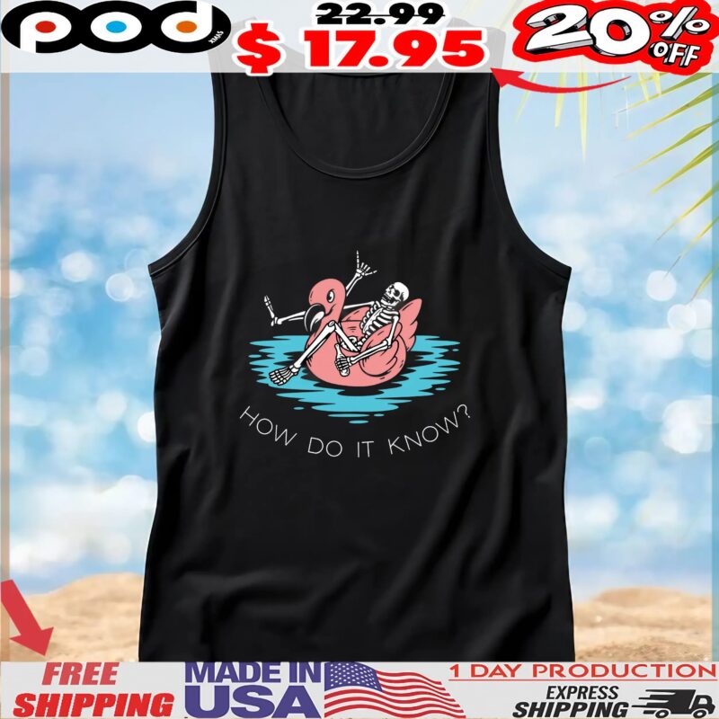 Skeleton Flamingos How Do It Know T Shirt