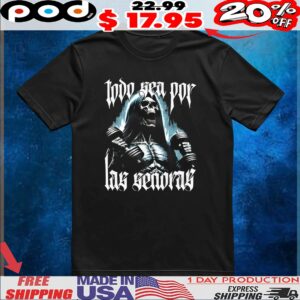 Skeleton Todo Sea Por Las Señoras Anything For The Playera T Shirt