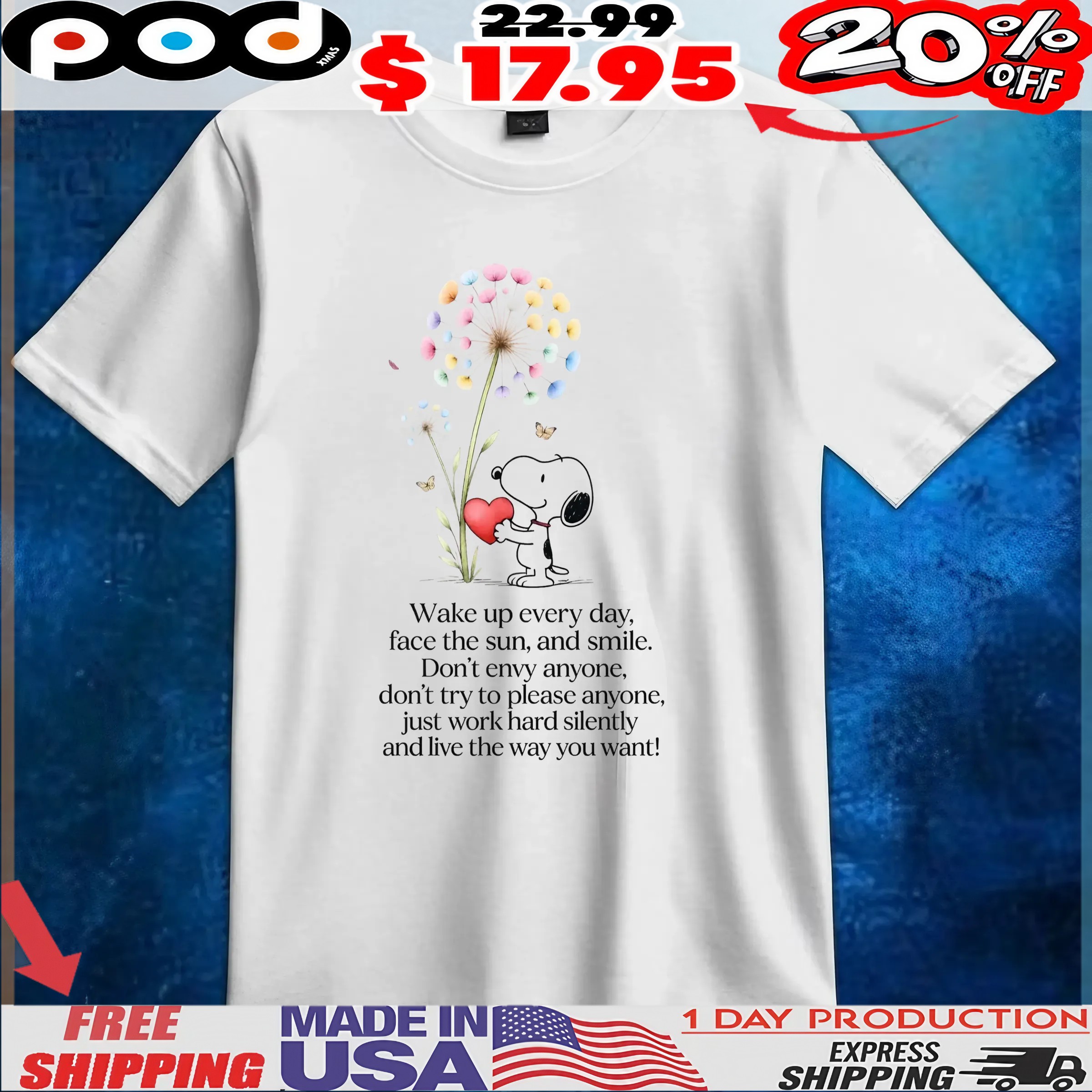 Snoopy Wake Up Everyday, Face The Sun, And Smile Don't Envy Anyone, Don't Try To Please Anyone, Just Work Hard Silently And Love The Way You Want T Shirt