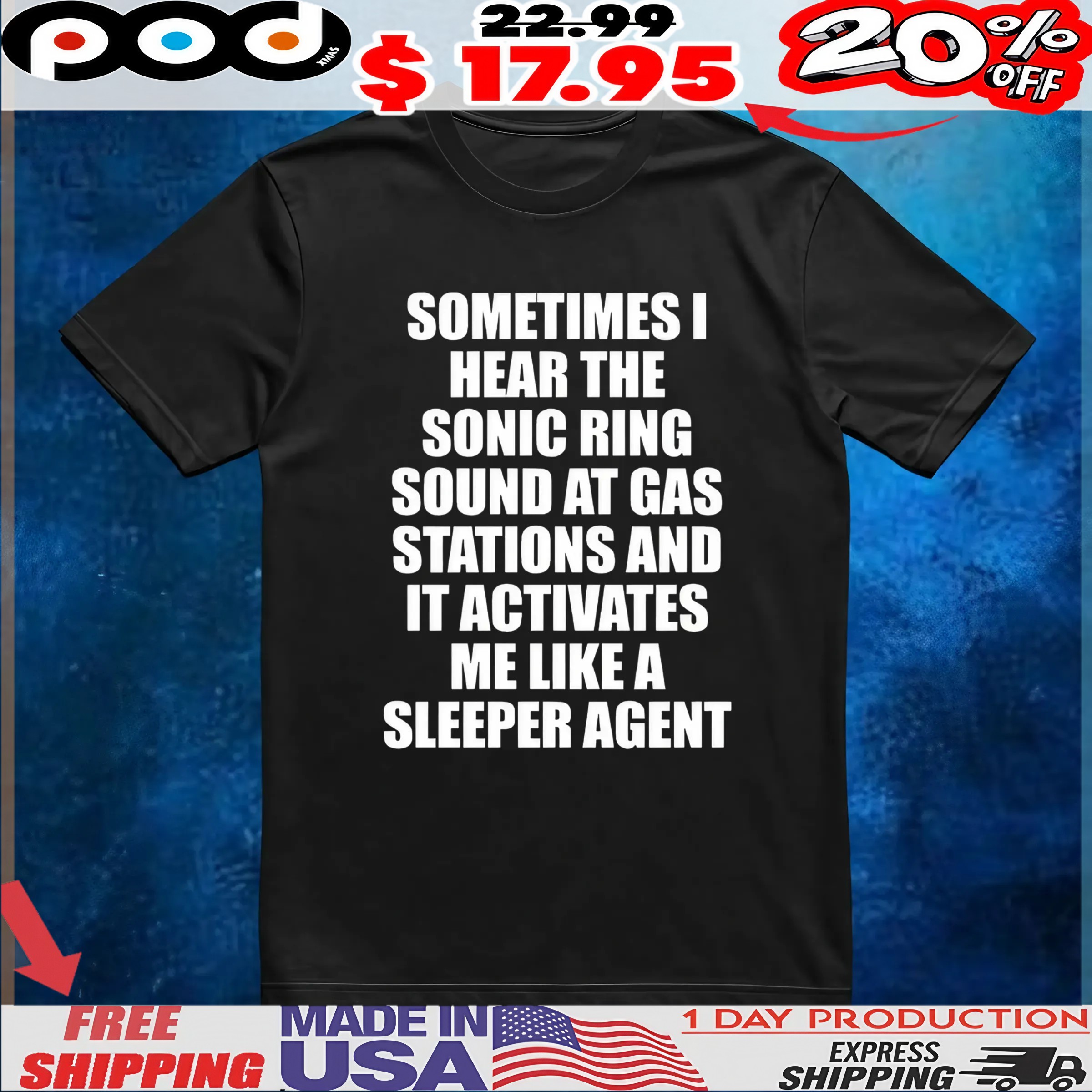 Sometimes I Hear The Sonic Ring Sound At Gas Stations And It Activates Me Like A Sleeper Agent T Shirt