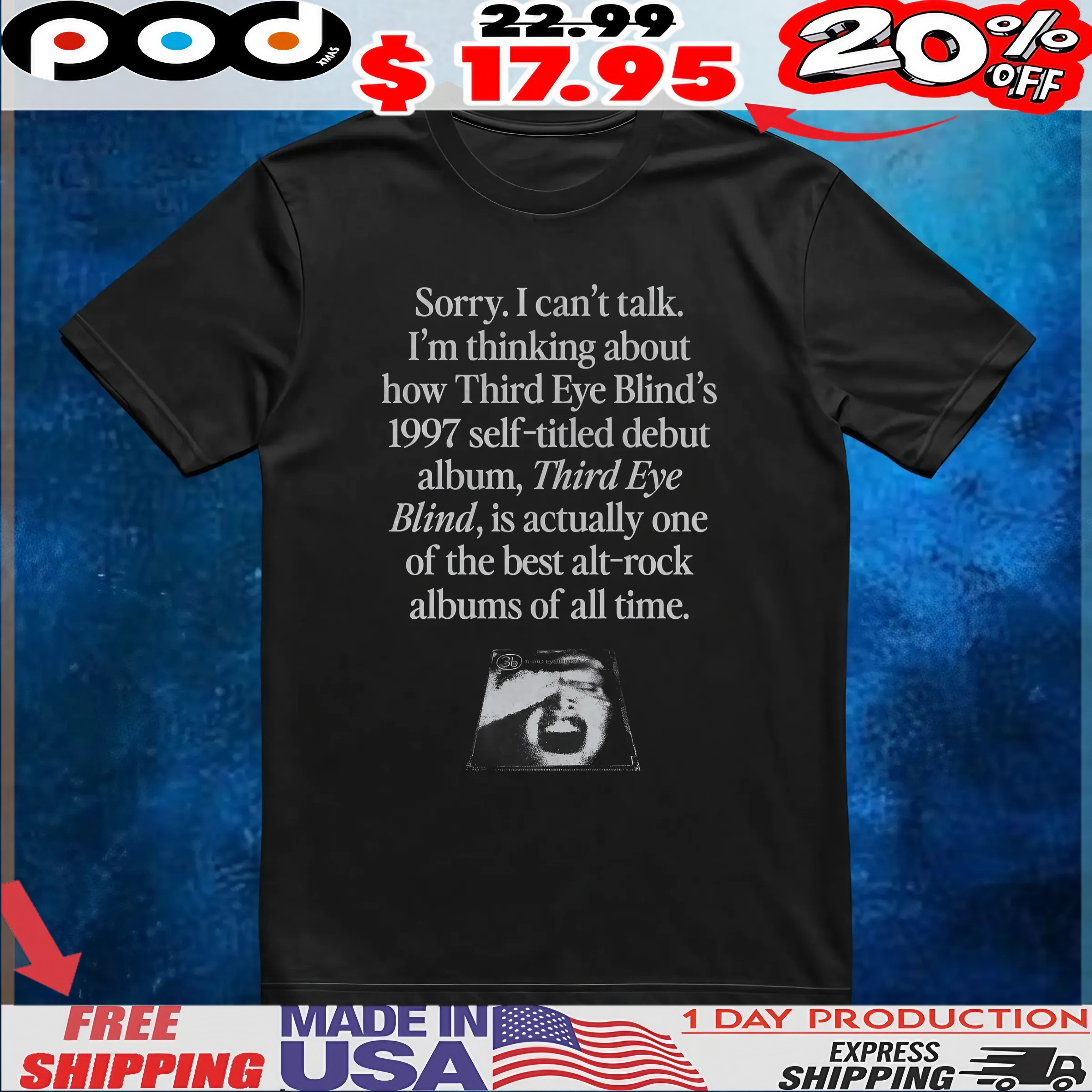 Sorry I Can't Talk I'm Thinking About How Third Eye Blind's 1997 Self-titled Debut Album, Third Eye Blind, Is Actually One Of The Best Alt-rock Albums Of All Time T Shirt Sorry I Can't Talk I'm Thinking About How Third Eye Blind's 1997 Self-titled Debut Album, Third Eye Blind, Is Actually One Of The Best Alt-rock Albums Of All Time T Shirt