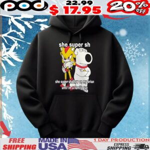 Super Hyper Shadow She Super Shadow On My Brian Griffin Until Im A Family Guy T Shirt