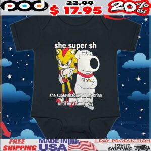 Super Hyper Shadow She Super Shadow On My Brian Griffin Until Im A Family Guy T Shirt