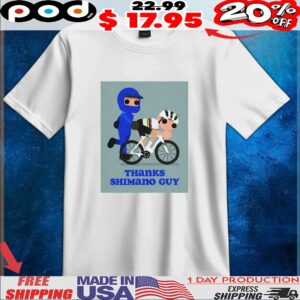 Thanks Shimano Guy Pogacar T Shirt